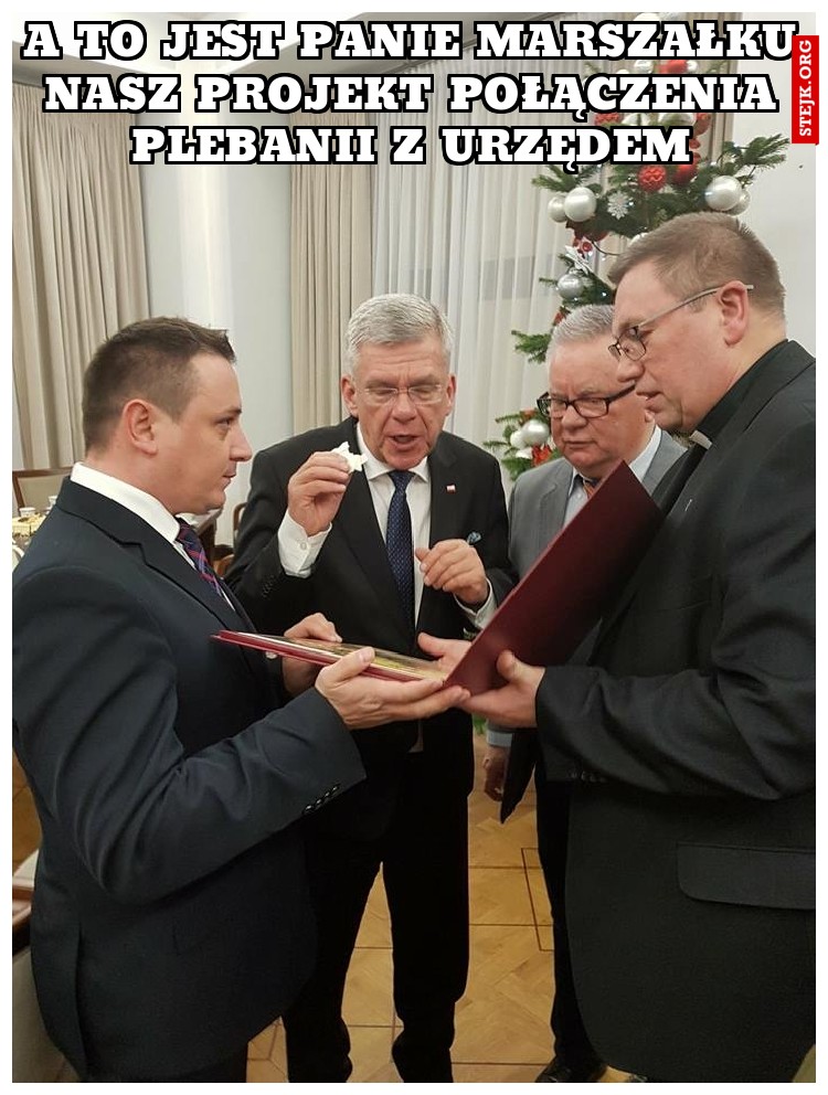 A TO JEST PANIE MARSZAŁKU NASZ PROJEKT POŁĄCZENIA PLEBANII Z URZĘDEM