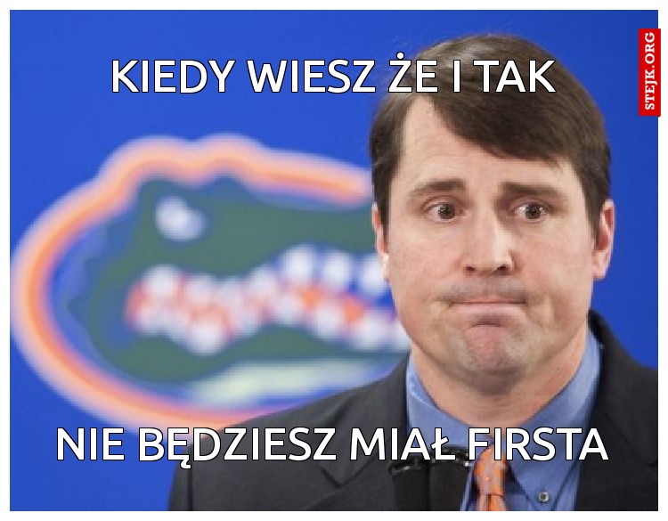 kiedy wiesz że i tak