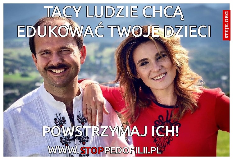 Tacy ludzie chcą edukować twoje dzieci