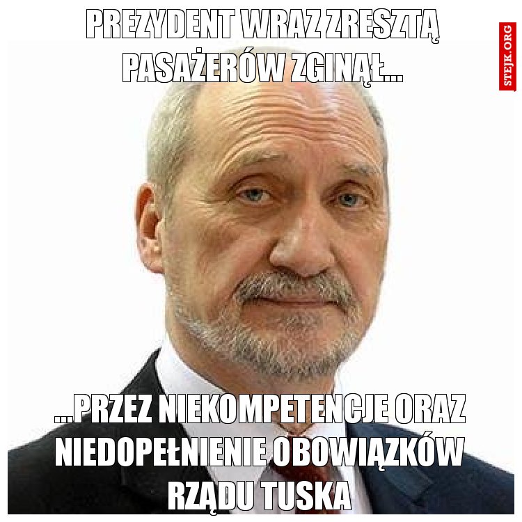 Prezydent wraz zresztą pasażerów zginął...