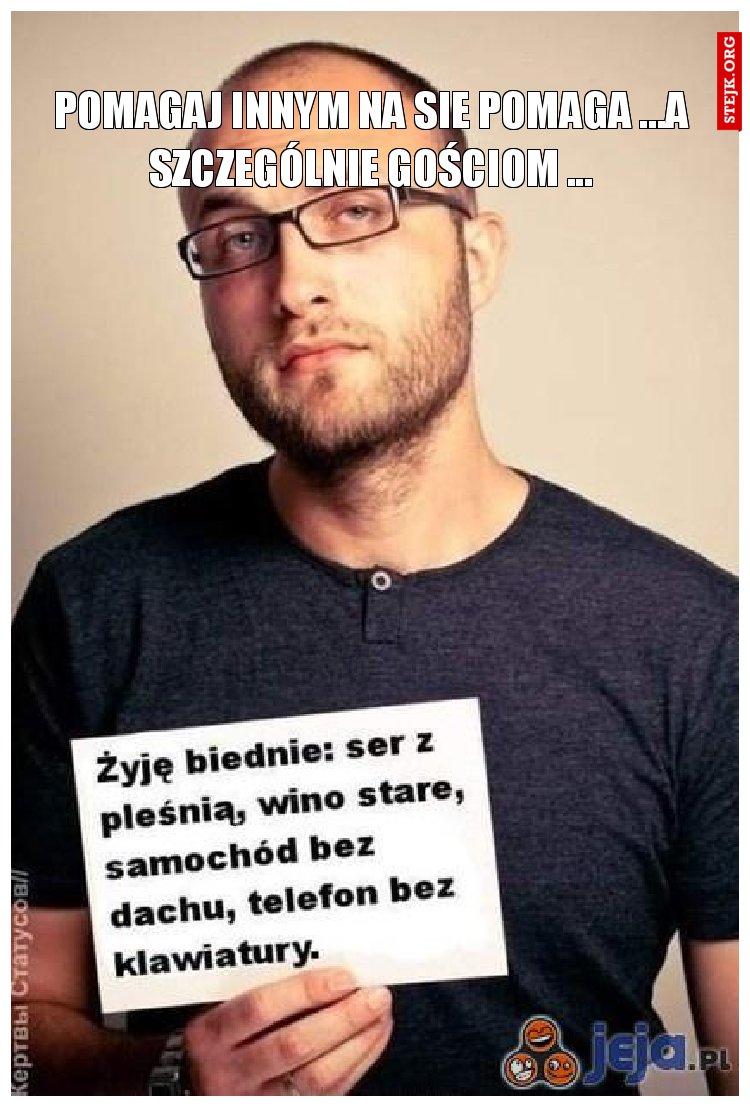 Pomagaj innym na sie pomaga ...a szczególnie gościom ...