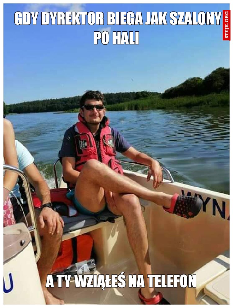 Gdy dyrektor biega jak szalony po hali 