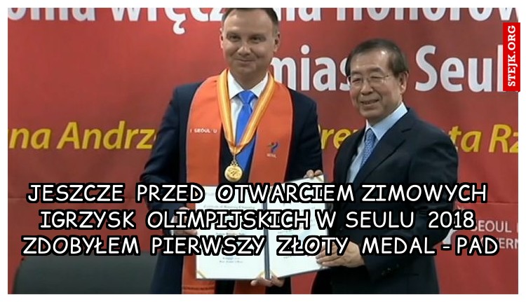 Jeszcze  przed  otwarciem zimowych  igrzysk  olimpijskich w seulu  2018  zdobyłem  pierwszy  złoty  medal - pad