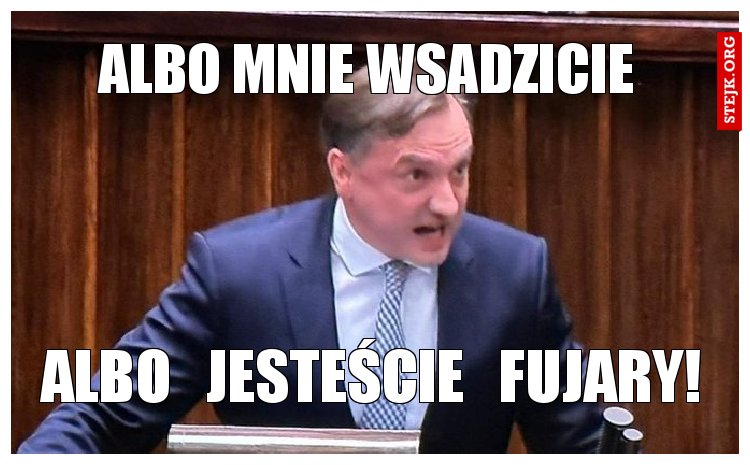 albo mnie wsadzicie
