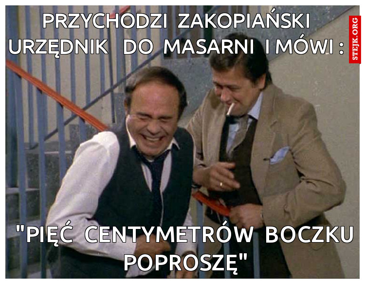 przychodzi  zakopiański urzędnik   do  masarni  i mówi :