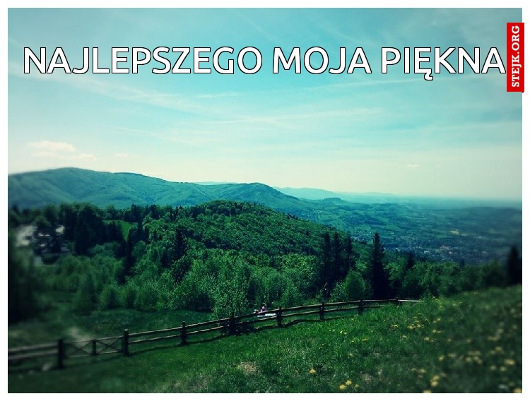 NAJLEPSZEGO MOJA PIĘKNA