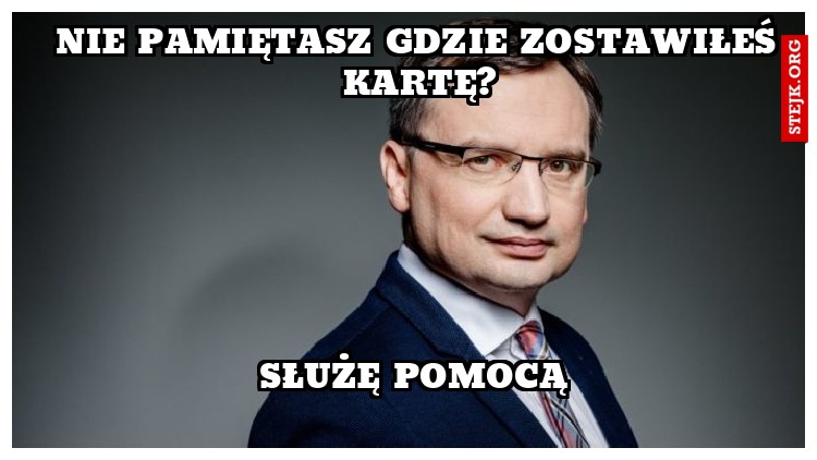 nIE PAMIĘTASZ GDZIE ZOSTAWIŁEŚ KARTĘ?