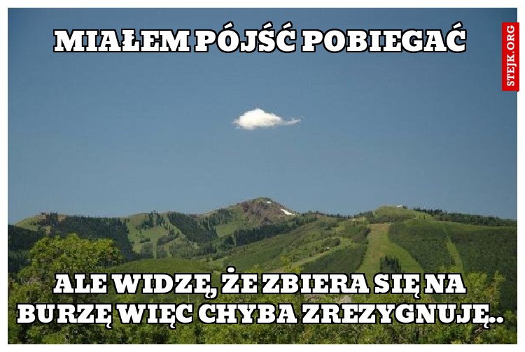 Miałem pójść pobiegać