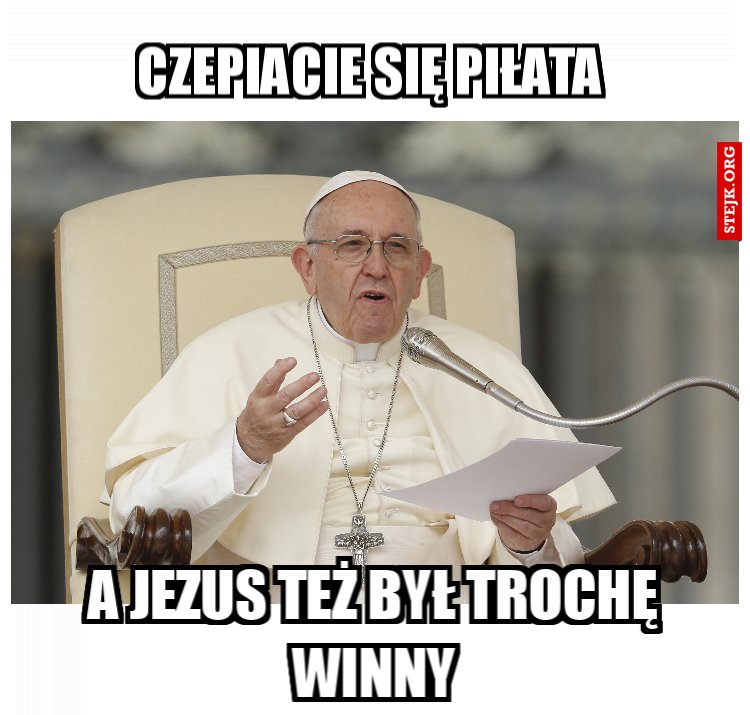 Czepiacie się piłata