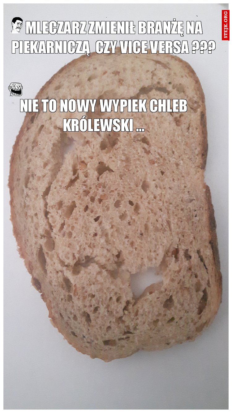 MLECZARZ ZMIENIŁ BRANŻĘ NA PIEKARNICZĄ  CZY VICE VERSA ???