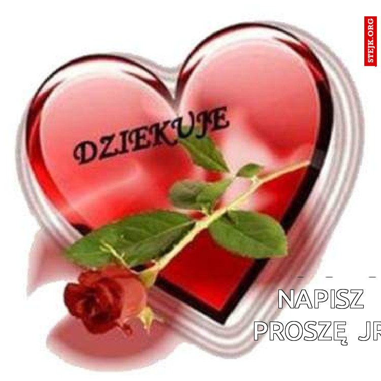 Że jesteś napisz proszę  JR nazawsze