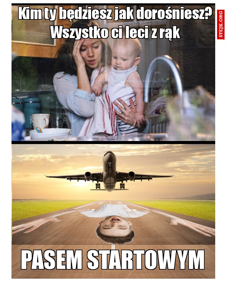 Kim ty będziesz jak dorośniesz? Wszystko ci leci z rąk