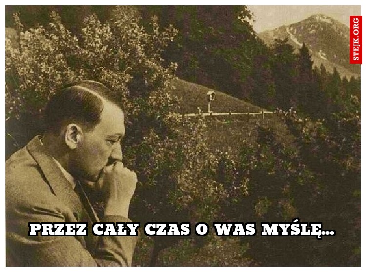 przez cały czas o was myślę...