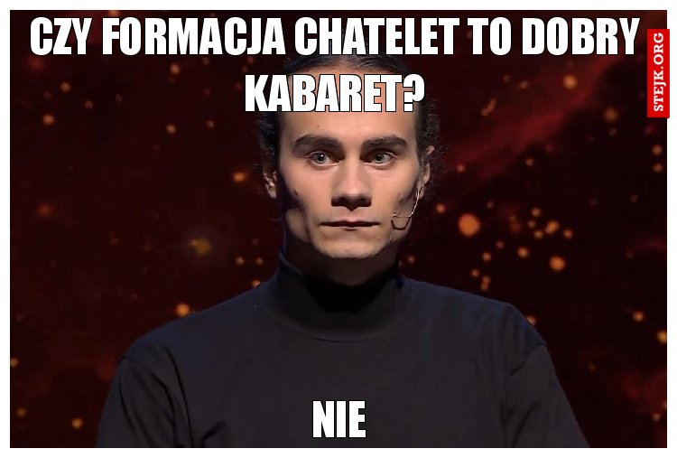 CZY formacja Chatelet to dobry kabaret?