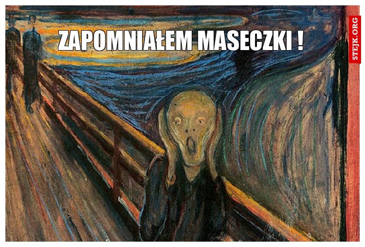 ZAPOMNIAŁEM MASECZKI !