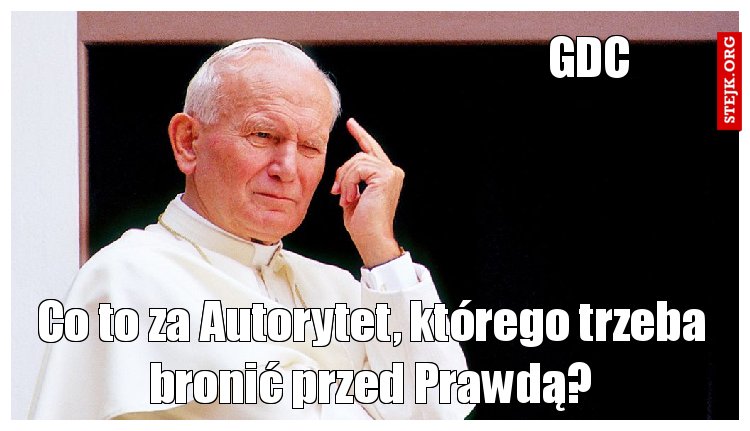 Co to za Autorytet, którego trzeba bronić przed Prawdą?