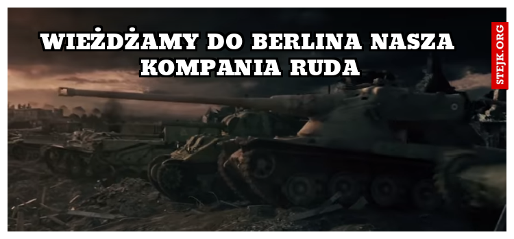 wieżdżamy do Berlina nasza kompania ruda