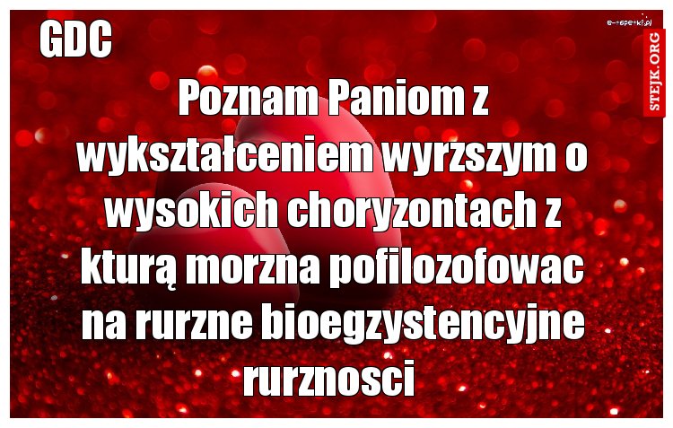 Poznam Paniom z wykształceniem wyrzszym o wysokich choryzontach z kturą morzna pofilozofowac na rurzne bioegzystencyjne rurznosci 