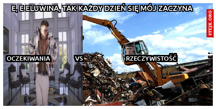 E, e eluwina, tak każdy dzień się mój zaczyna