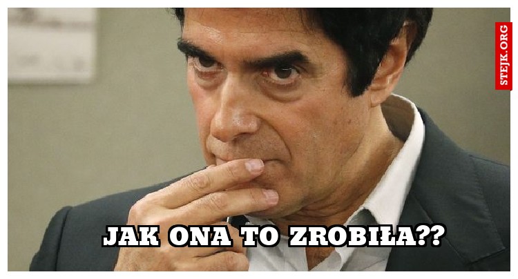 jak ona to zrobiła??