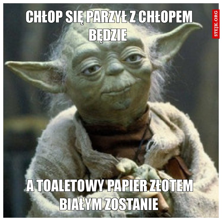 Chłop się parzył z chłopem będzie 