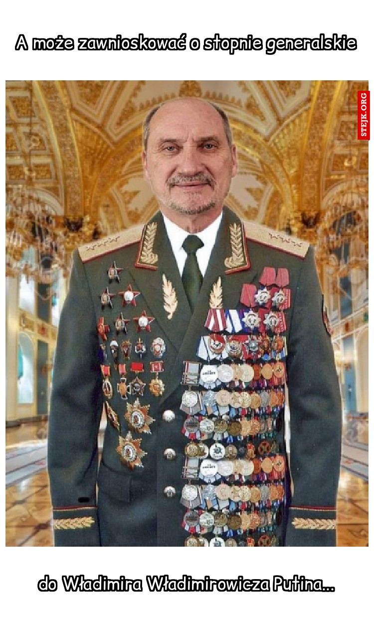 A może zawnioskować o stopnie generalskie