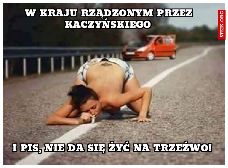 W kraju rządzonym przez Kaczyńskiego 