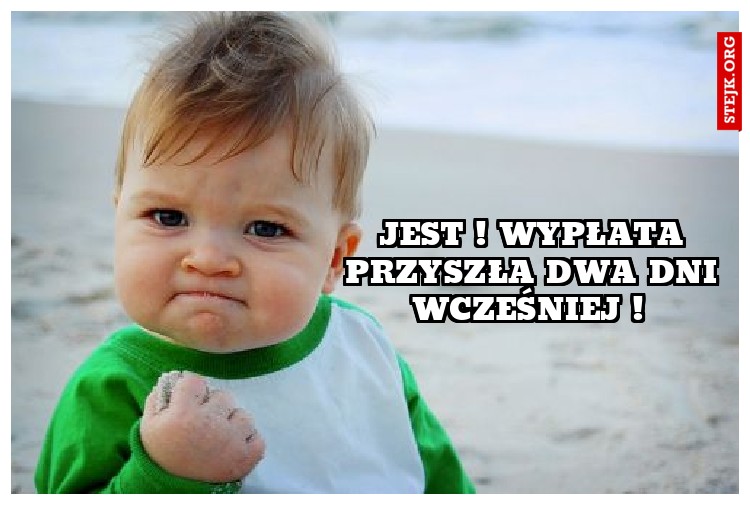 Jest ! Wypłata przyszła dwa dni wcześniej ! 
