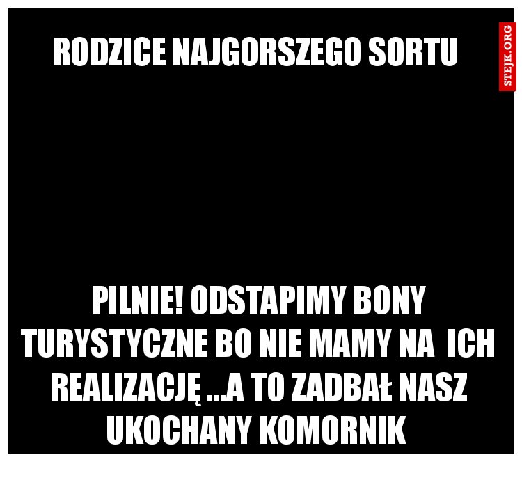 RODZICE NAJGORSZEGO SORTU 