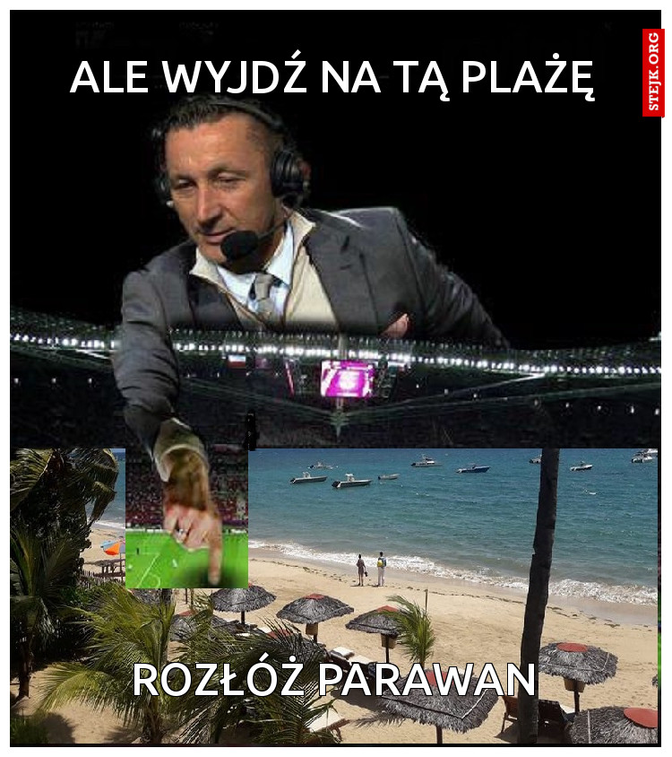 ALE WYJDŹ NA TĄ PLAŻĘ