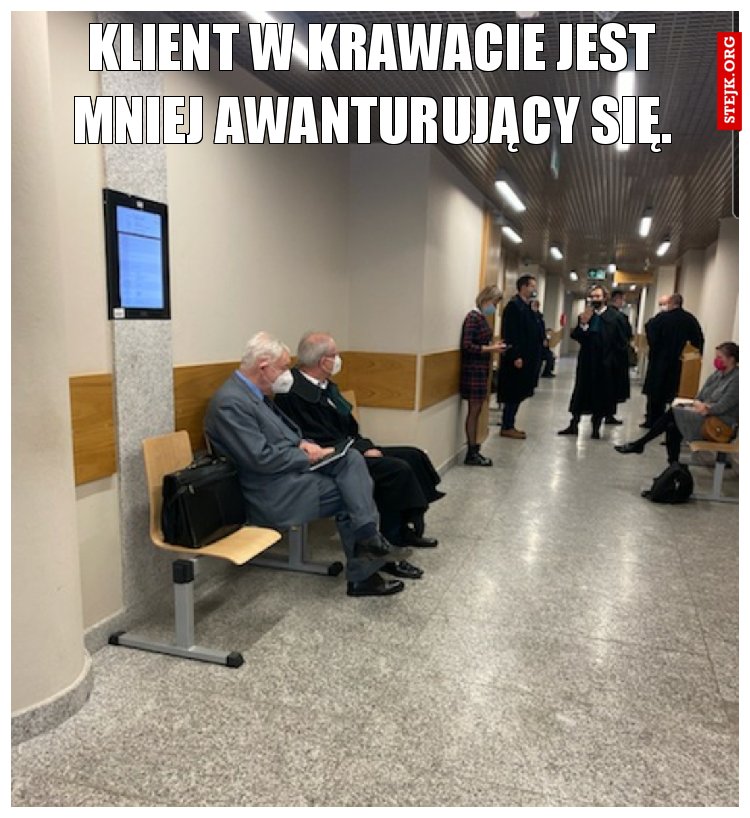 Klient w krawacie jest mniej awanturujący się.