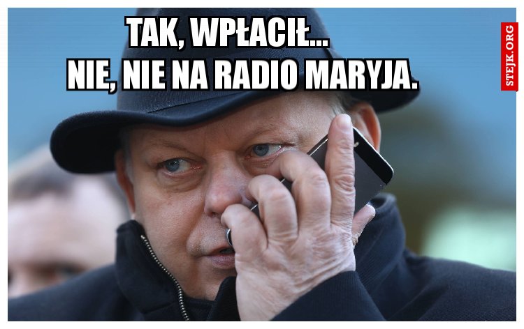 - Wiesz Kubusiu, że Maciek wspiera naszą akcję?