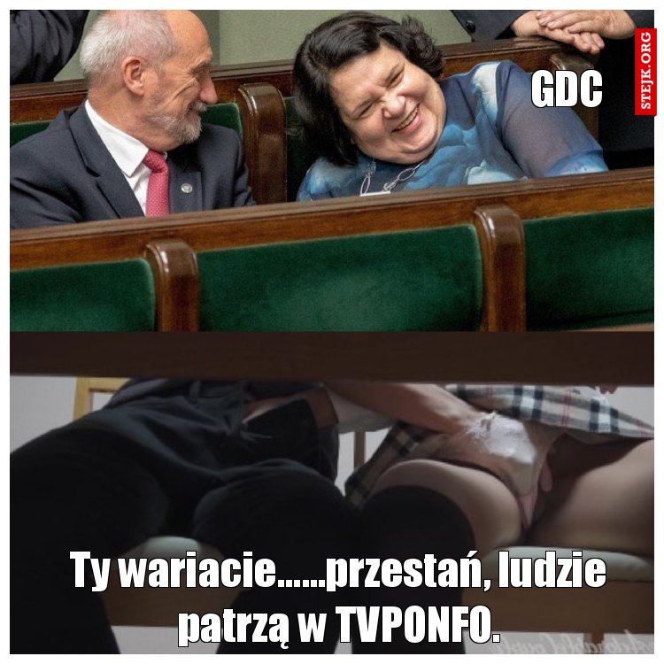 Ty wariacie......przestań, ludzie patrzą w TVPONFO.