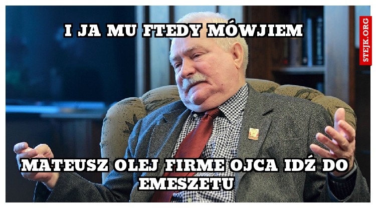i ja mu ftedy mówjiem 