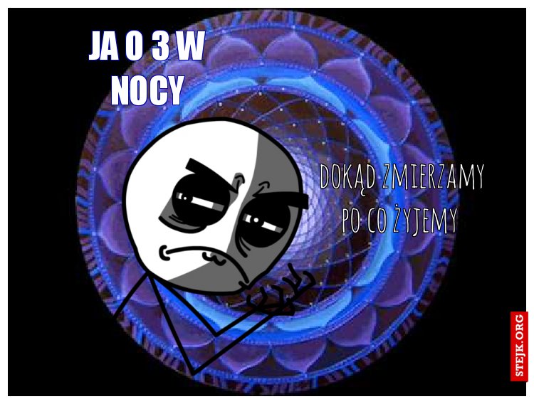 ja o 3 w nocy
