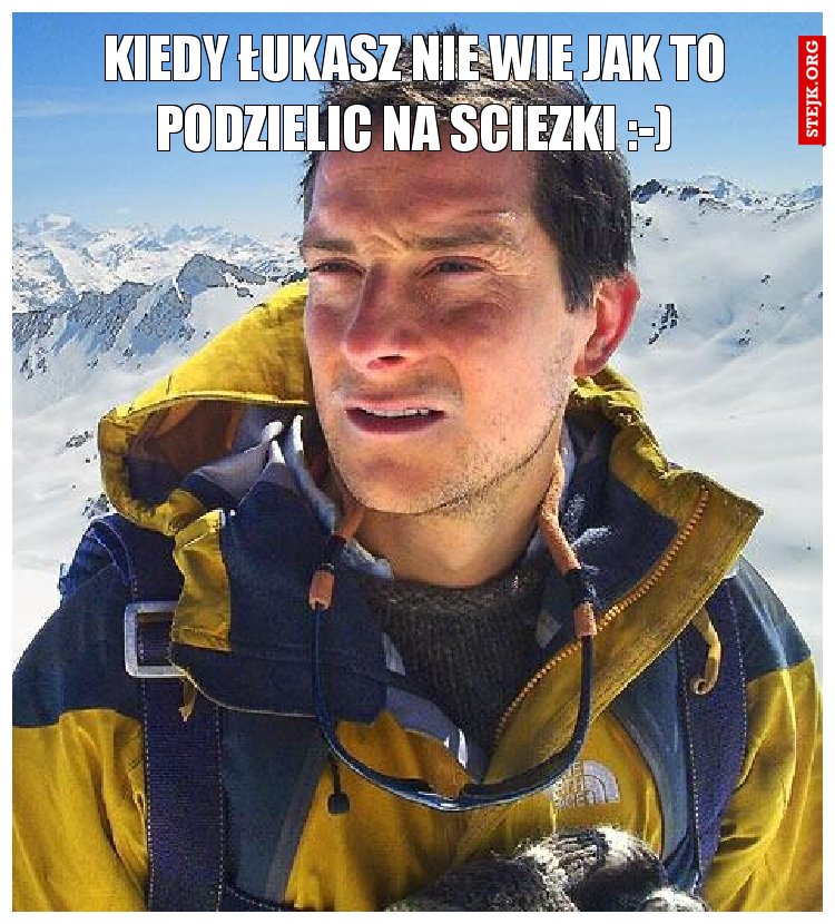 Kiedy łukasz nie wie jak to podzielic na sciezki :-)