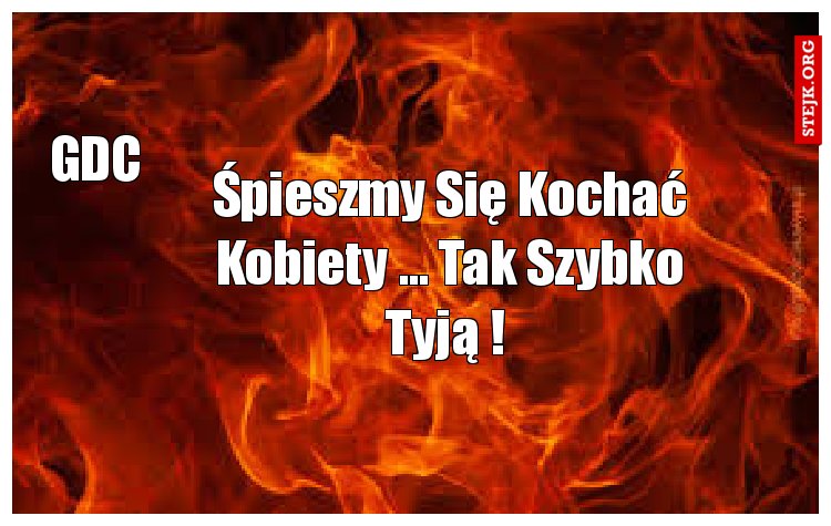 Śpieszmy Się Kochać Kobiety ... Tak Szybko Tyją ! 