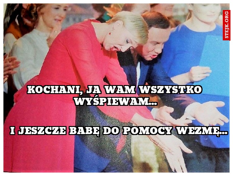 kochani, ja wam wszystko wyśpiewam...