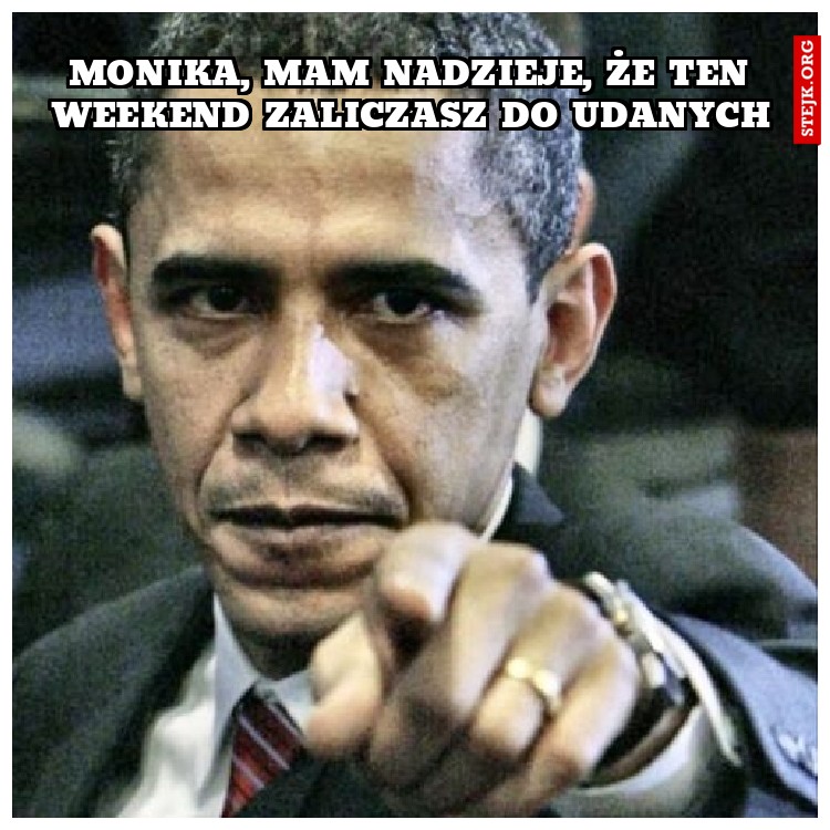 Monika, mam nadzieje, że ten weekend zaliczasz do udanych !!!