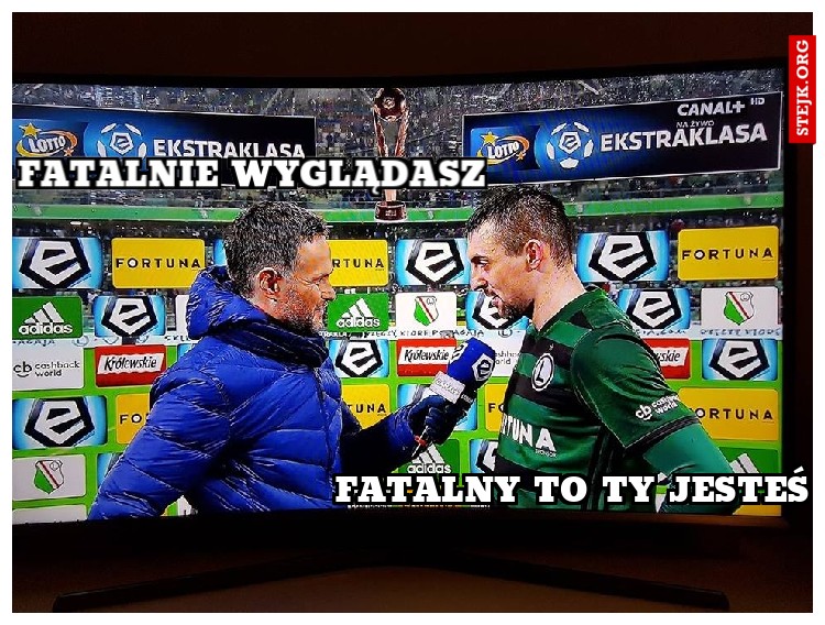 fatalnie wyglądasz