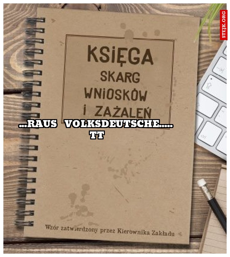 ...raus  volksdeutsche..... tt