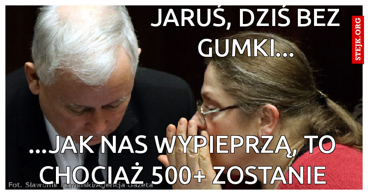 JARUŚ, DZIŚ BEZ GUMKI...