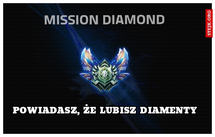 Powiadasz, że lubisz Diamenty