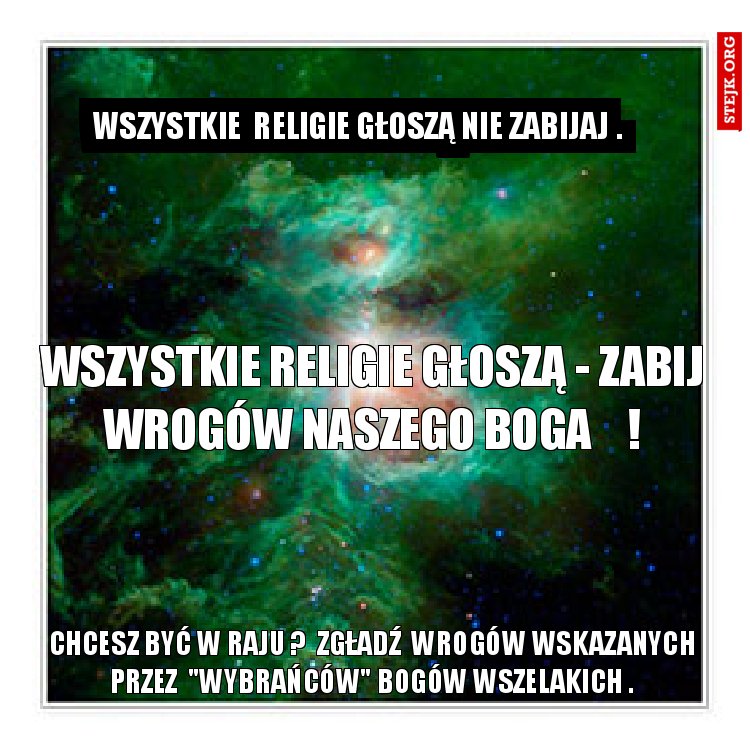 Wszystkie  religie głoszą nie zabijaj .