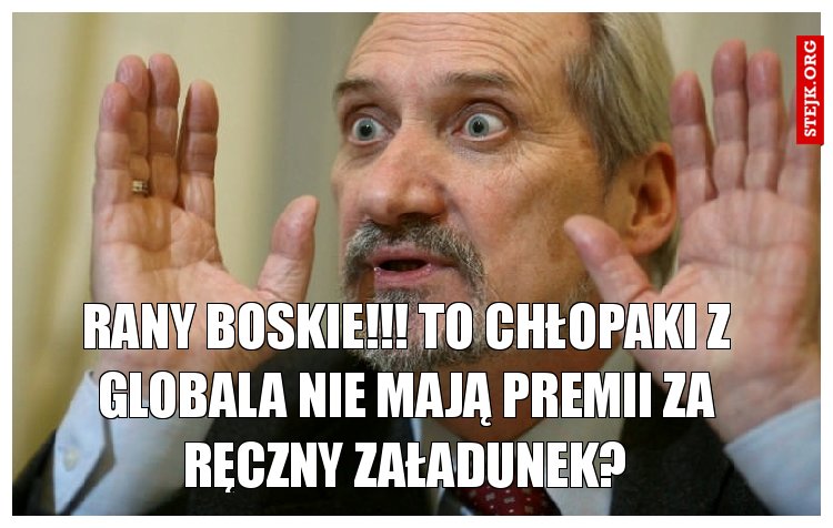 Rany boskie!!! To chłopaki z Globala nie mają premii za ręczny załadunek?