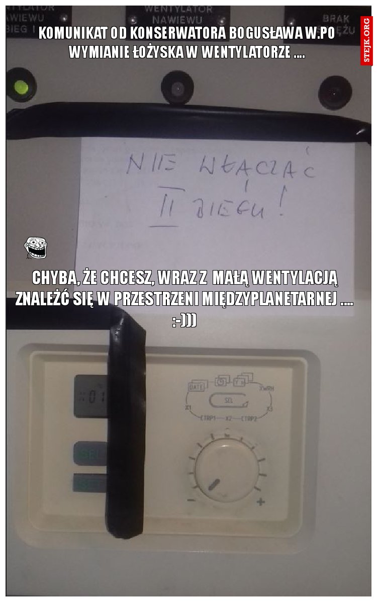 chyba, że chcesz, wraz z  małą wentylacją znależć się w przestrzeni międzyplanetarnej .... :-)))
