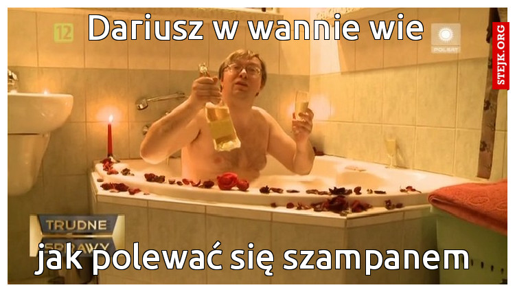 Dariusz w wannie wie