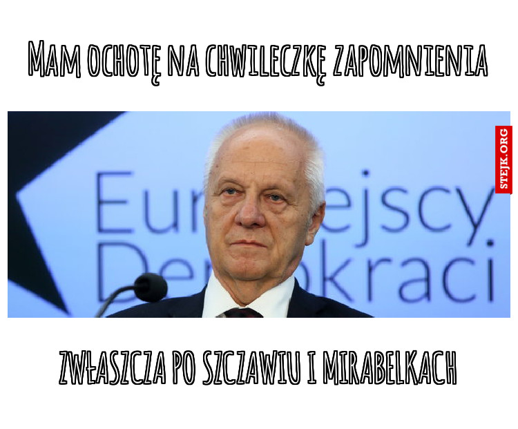 Mam ochotę na chwileczkę zapomnienia