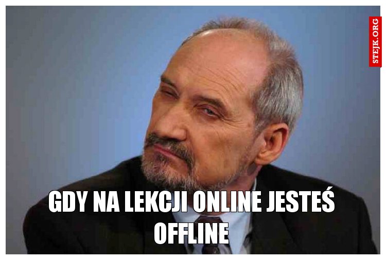 GDY NA LEKCJI ONLINE JESTEŚ OfFLINE