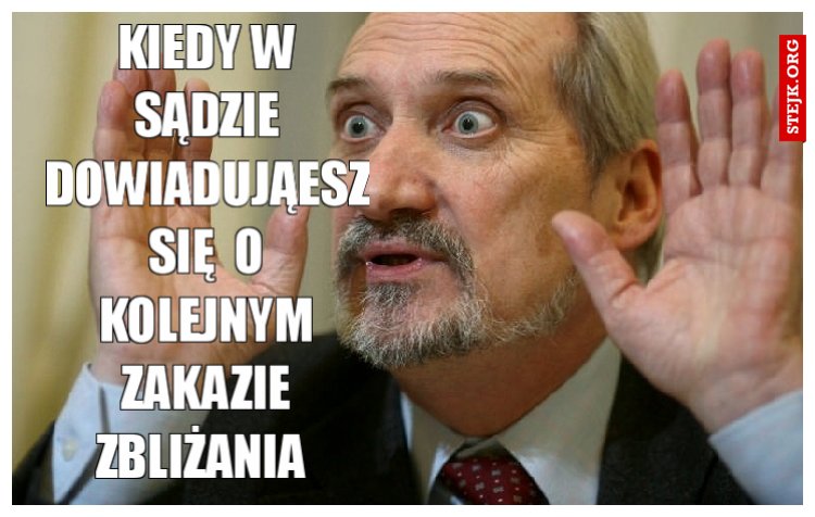 Kiedy w sądzie dowiadująesz się  o kolejnym zakazie zbliżania 